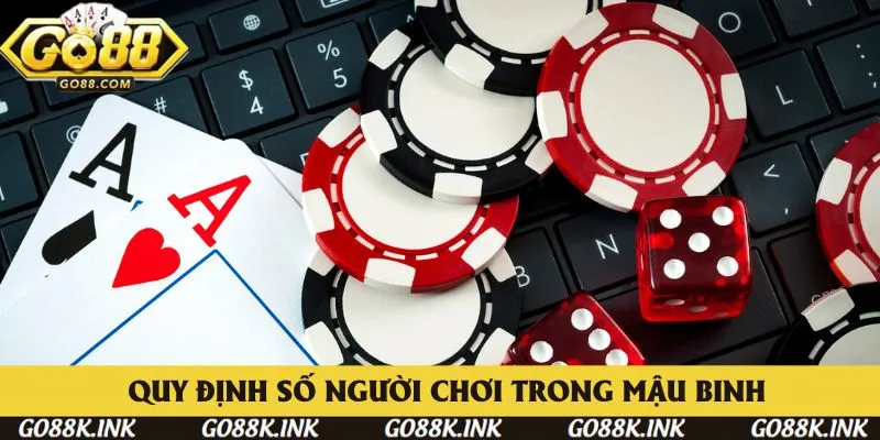 Quy định số lượng người chơi trong cách chơi Mậu Binh Quy định số lượng người chơi trong cách chơi Mậu Binh