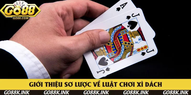 Giới thiệu các thông tin sơ lược về luật chơi Xì Dách Giới thiệu các thông tin sơ lược về luật chơi Xì Dách