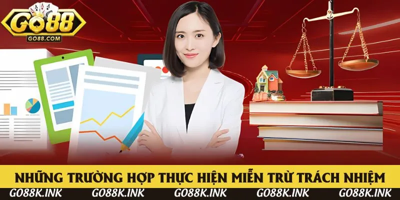 Những trường hợp thực hiện miễn trừ trách nhiệm Những trường hợp thực hiện miễn trừ trách nhiệm