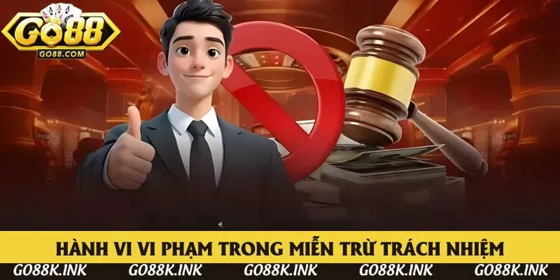 Hành vi vi phạm trong miễn trừ trách nhiệm Hành vi vi phạm trong miễn trừ trách nhiệm