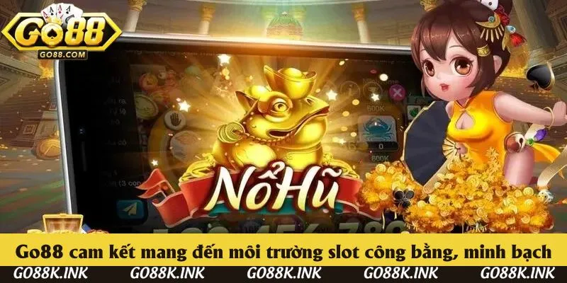 Go88 cam kết mang đến môi trường slot công bằng, minh bạch Go88 cam kết mang đến môi trường slot công bằng, minh bạch