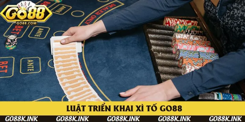 Luật triển khai bài cơ bản cho Xì Tố Go88 Luật triển khai bài cơ bản cho Xì Tố Go88