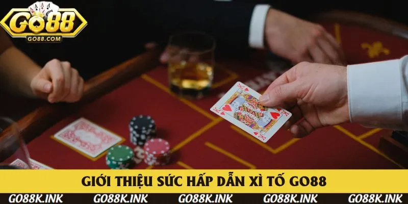 Giới thiệu những điều hấp dẫn chung về Xì Tố Go88 Giới thiệu những điều hấp dẫn chung về Xì Tố Go88