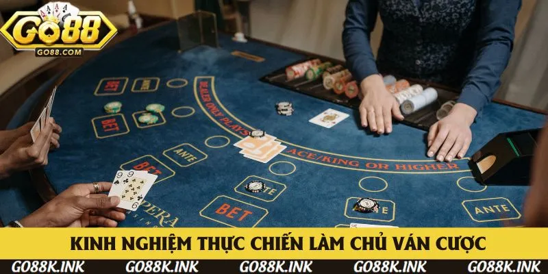Kinh nghiệm thực chiến làm chủ ván cược trong game Kinh nghiệm thực chiến làm chủ ván cược trong game