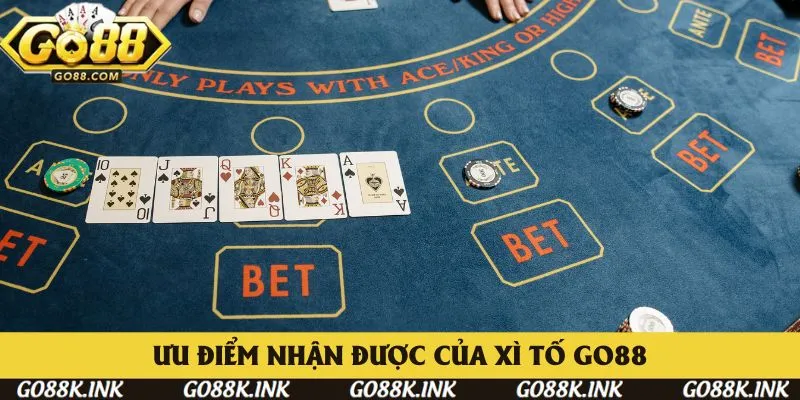Ưu điểm nhận được khi tham gia Xì Tố cổng game Go88 Ưu điểm nhận được khi tham gia Xì Tố cổng game Go88